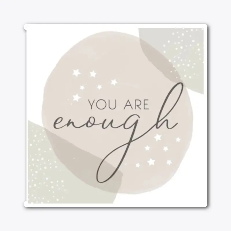 You are enough